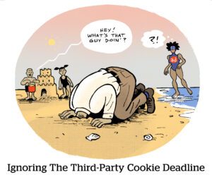 Comic: Ignoring The Third-Party Cookie Deadline